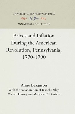 Prices and Inflation During the American Revolution, Pennsylvania, 1770-1790 1