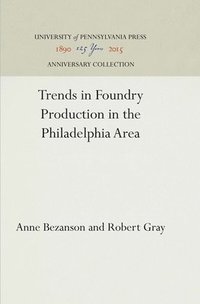bokomslag Trends in Foundry Production in the Philadelphia Area