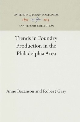 Trends in Foundry Production in the Philadelphia Area 1