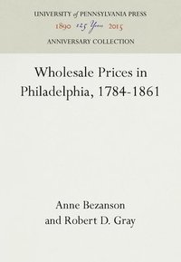 bokomslag Wholesale Prices in Philadelphia, 1784-1861
