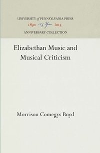 bokomslag Elizabethan Music and Musical Criticism