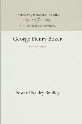 Edward Sculley Bradley - George Henry Boker, Inbunden