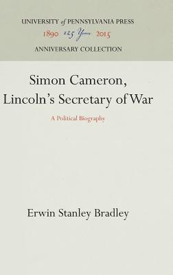 Erwin Stanley Bradley - Simon Cameron, Lincoln's Secretary of War, Inbunden