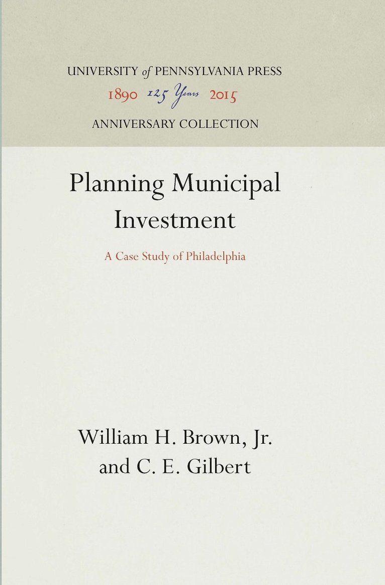 William H. Brown, Jr., C. E. Gilbert, Jr., Jr, C E Gilbert - Planning Municipal Investment, Inbunden