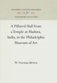 bokomslag A Pillared Hall from a Temple at Madura, India, in the Philadelphia Museum of Art
