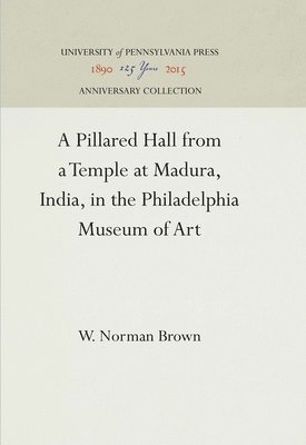 bokomslag A Pillared Hall from a Temple at Madura, India, in the Philadelphia Museum of Art
