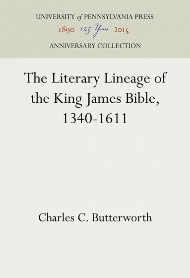 Charles C. Butterworth - Literary Lineage of the King James Bible, 1340-1611, Inbunden