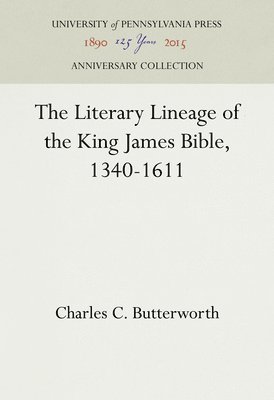 Charles C. Butterworth, Charles C Butterworth - Literary Lineage of the King James Bible, 1340-1611, Inbunden