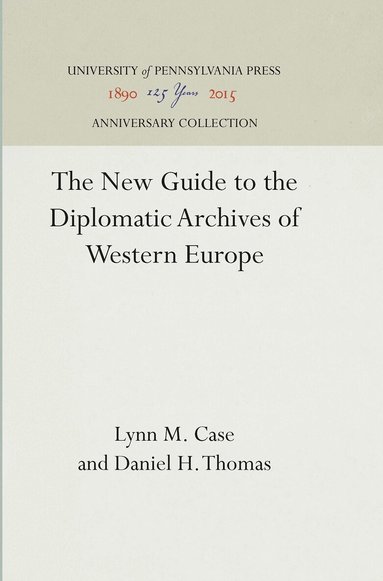 Lynn M. Case, Daniel H. Thomas, Lynn M. Case - New Guide to the Diplomatic Archives of Western Europe, Inbunden