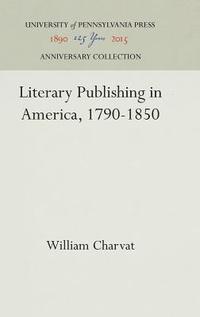 bokomslag Literary Publishing in America, 1790-1850