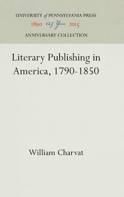 bokomslag Literary Publishing in America, 1790-1850