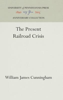 The Present Railroad Crisis 1