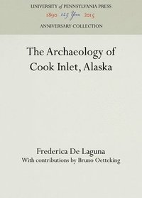 bokomslag The Archaeology of Cook Inlet, Alaska