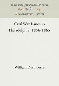 bokomslag Civil War Issues in Philadelphia, 1856-1865