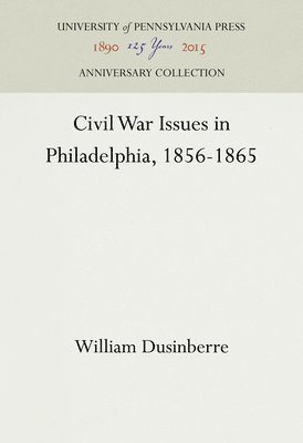 bokomslag Civil War Issues in Philadelphia, 1856-1865