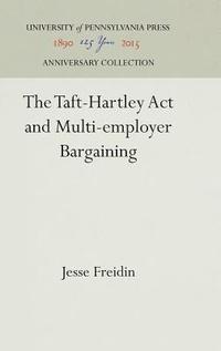 bokomslag The Taft-Hartley Act and Multi-employer Bargaining