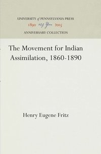 bokomslag The Movement for Indian Assimilation, 1860-1890