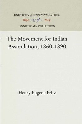 bokomslag The Movement for Indian Assimilation, 1860-1890