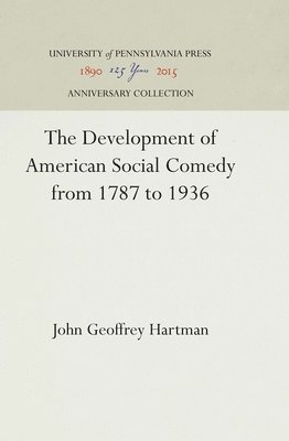 bokomslag The Development of American Social Comedy from 1787 to 1936