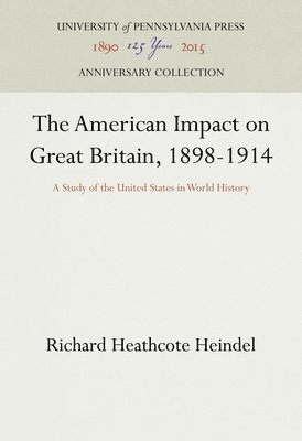 bokomslag The American Impact on Great Britain, 1898-1914