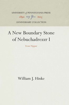 William J. Hinke - New Boundary Stone of Nebuchadrezzr I, Inbunden. Tillgänglighet: Tillfälligt slut