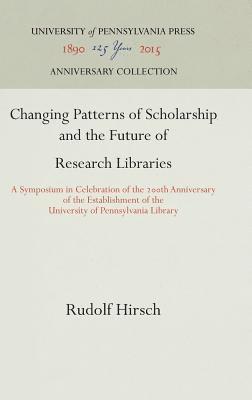 Changing Patterns of Scholarship and the Future of Research Libraries 1