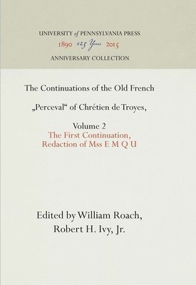 William Roach, Robert H. Ivy, Jr., Jr., Jr - Continuations of the Old French "Perceval" of Chrétien De Troyes, Volume 2, Inbunden