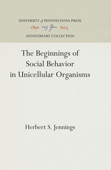 Herbert S. Jennings - Beginnings of Social Behavior in Unicellular Organisms, Inbunden