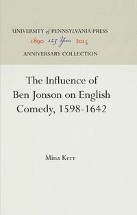 bokomslag Influence of Ben Jonson on English Comedy, 1598-1642