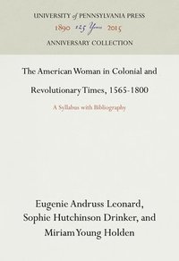 bokomslag The American Woman in Colonial and Revolutionary Times, 1565-1800