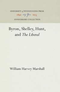 bokomslag Byron, Shelley, Hunt, and &quot;The Liberal&quot;