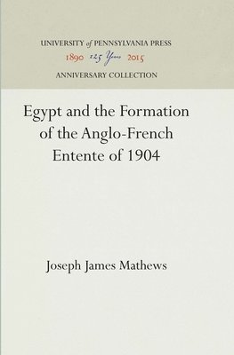 Egypt and the Formation of the Anglo-French Entente of 1904 1