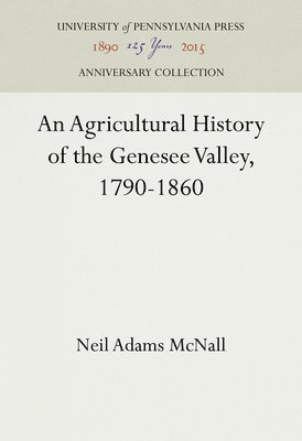 An Agricultural History of the Genesee Valley, 1790-1860 1