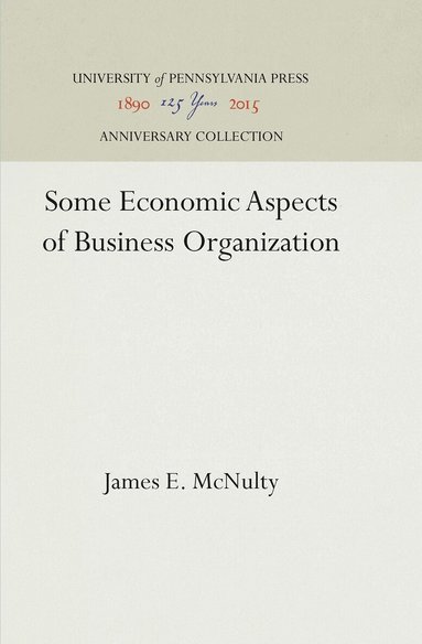 James E. McNulty - Some Economic Aspects of Business Organization, Inbunden