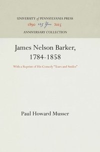 bokomslag James Nelson Barker, 1784-1858