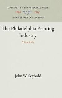 bokomslag Philadelphia Printing Industry