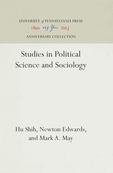 Hu Shih, Newton Edwards, Mark A. May - Studies in Political Science and Sociology, Inbunden