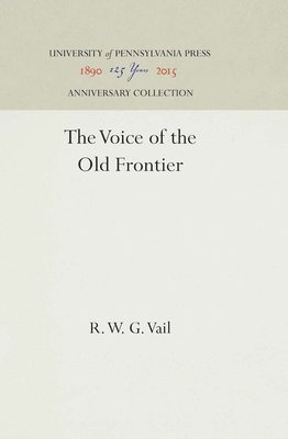 R. W. G. Vail, R W G Vail - Voice of the Old Frontier, Inbunden
