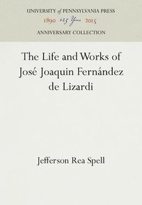 bokomslag The Life and Works of Jos Joaquin Fernndez de Lizardi