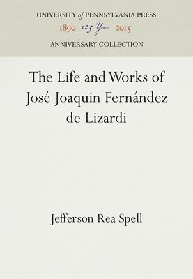 The Life and Works of Jos Joaquin Fernndez de Lizardi 1