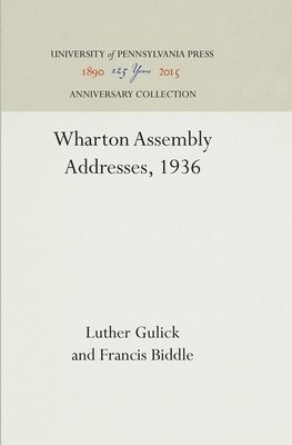 Luther Gulick, Francis Biddle - Wharton Assembly Addresses, 1936, Inbunden