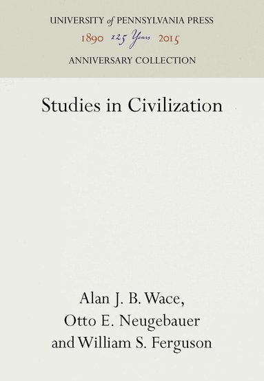 Alan J. B. Wace, Otto E. Neugebauer, William S. Ferguson - Studies in Civilization, Inbunden