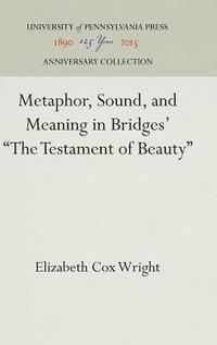 bokomslag Metaphor, Sound, and Meaning in Bridges' &quot;The Testament of Beauty&quot;