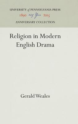 Gerald Weales - Religion in Modern English Drama, Inbunden