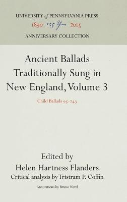 Ancient Ballads Traditionally Sung in New England, Volume 3 1