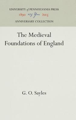 G. O. Sayles, G O Sayles - Medieval Foundations of England, Inbunden