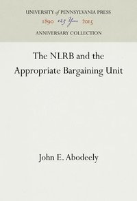 bokomslag The NLRB and the Appropriate Bargaining Unit