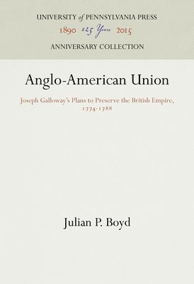 Julian P. Boyd - Anglo-American Union, Inbunden