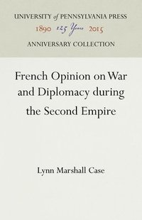 bokomslag French Opinion on War and Diplomacy during the Second Empire