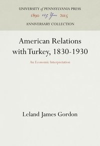 bokomslag American Relations with Turkey, 1830-1930